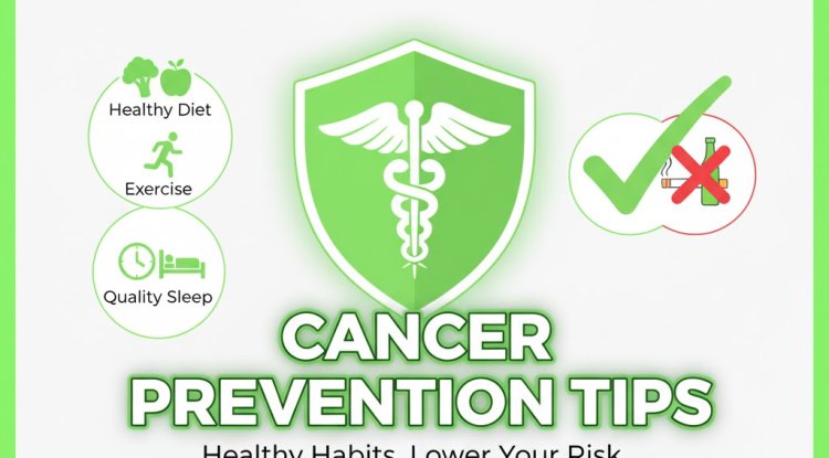 Top Cancer Prevention Tips