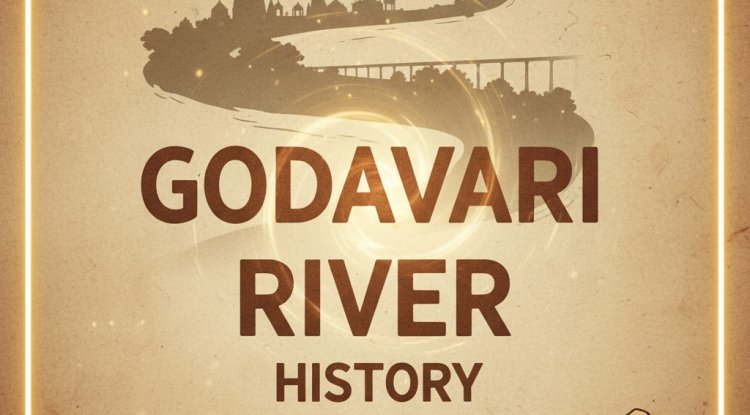 गोदावरी नदी का इतिहास और महत्व?
