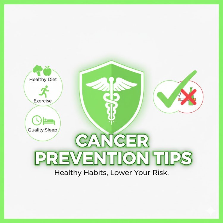 Top Cancer Prevention Tips